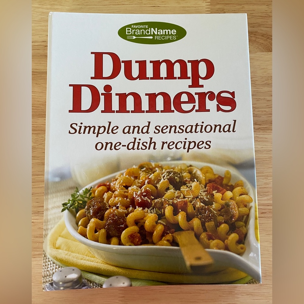 Dump Dinners Simple & Sensational One-Dish Recipes Hardcover Cookbook 127 pages